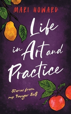 Art in Life and Practice by Howard, Mari