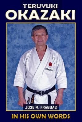 Teruyuki Okazaki: In His Own Words by Fraguas, Jose M.