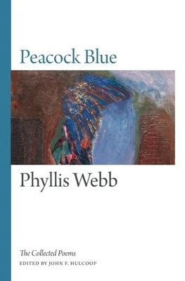 Peacock Blue: The Collected Poems by Webb, Phyllis