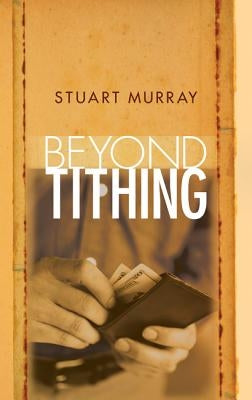 Beyond Tithing by Murray, Stuart