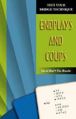 Test Your Bridge Technique: Endplays and Coups by Bourke, Tim