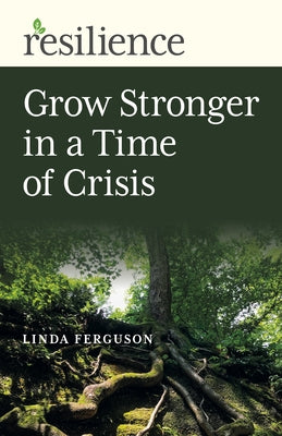 Grow Stronger in a Time of Crisis by Ferguson, Linda