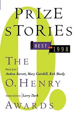 Prize Stories, the Best of 1998: The O. Henry Awards by Dark, Larry