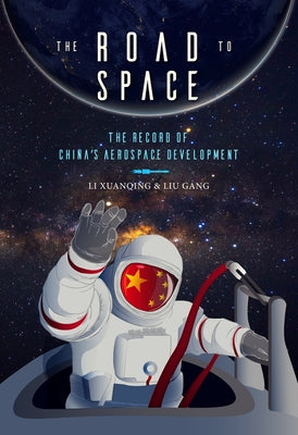 The Road to Space: The Record of China's Aerospace Development by Liu, Gang
