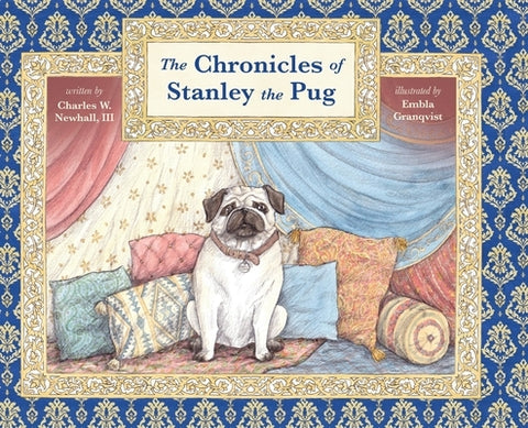 The Chronicles of Stanley the Pug by Newhall, Charles, III