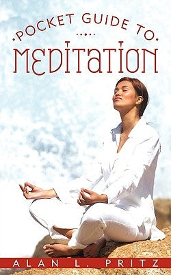 Pocket Guide to Meditation by Alan L. Pritz, L. Pritz