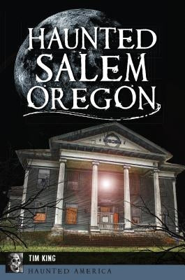 Haunted Salem, Oregon by King, Tim