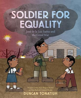 Soldier for Equality: José de la Luz Sáenz and the Great War by Tonatiuh, Duncan