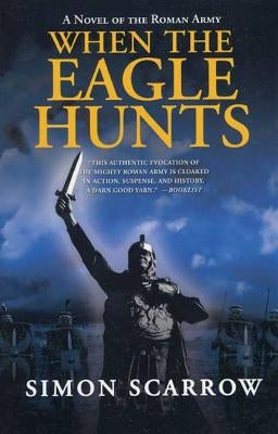When the Eagle Hunts by Scarrow, Simon