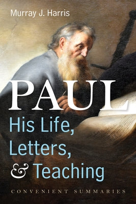 Paul-His Life, Letters, and Teaching by Harris, Murray J.