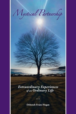Mystical Partnership: Extraordinary Experiences of an Ordinary Life by Hogan, Deborah Evans