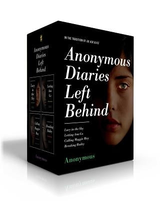 Anonymous Diaries Left Behind: Lucy in the Sky; Letting Ana Go; Calling Maggie May; Breaking Bailey by Anonymous