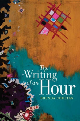 The Writing of an Hour by Coultas, Brenda
