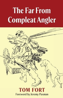 The Far From Compleat Angler by Fort, Tom