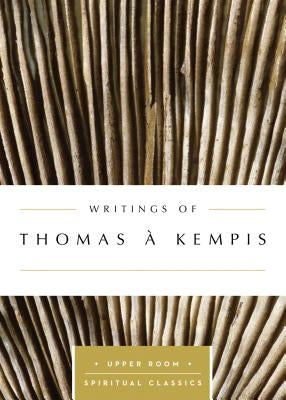 Writings of Thomas à Kempis by À. Kempis, Thomas