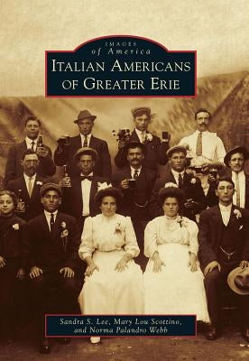 Italian Americans of Greater Erie by Lee, Sandra S.