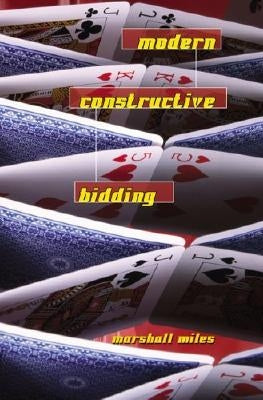 Modern Constructive Bidding by Miles, Marshall