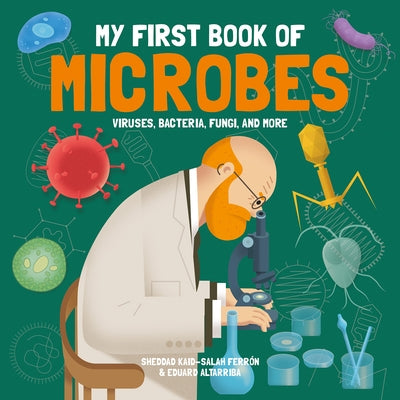 My First Book of Microbes: Viruses, Bacteria, Fungi, and More by Kaid-Salah Ferr&#243;n, Sheddad