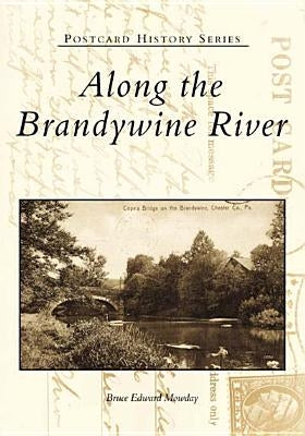 Along the Brandywine River by Mowday, Bruce Edward