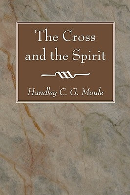 The Cross and the Spirit by Moule, Handley C. G.
