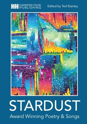 Stardust: Award Winning Poetry and Songs by Stanley, Ted