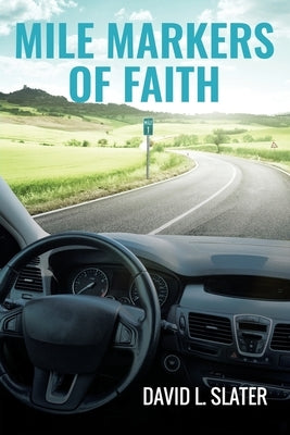 Mile Markers of Faith by Slater, David L.
