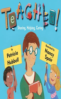 Teacher!: Sharing, Helping, Caring by Hubbell, Patricia