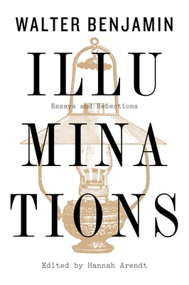 Illuminations: Essays and Reflections by Benjamin, Walter