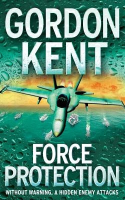 Force Protection by Kent, Gordon
