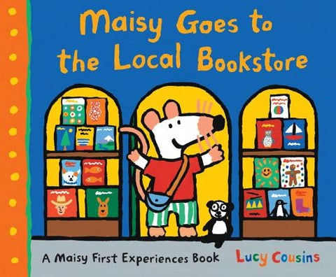 Maisy Goes to the Local Bookstore: A Maisy First Experiences Book by Cousins, Lucy