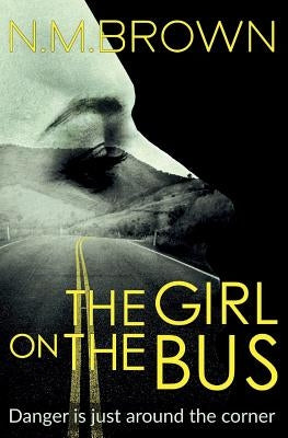 The Girl on the Bus by Brown, N. M.