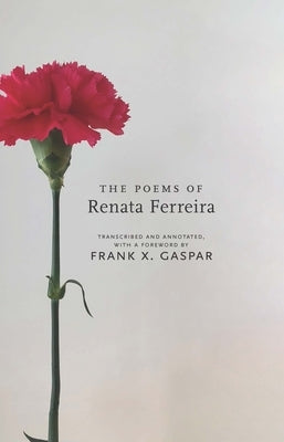 The Poems of Renata Ferreira by Gaspar, Frank