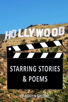 Hollywood: Starring Stories & Poems by Croop, Carolyn