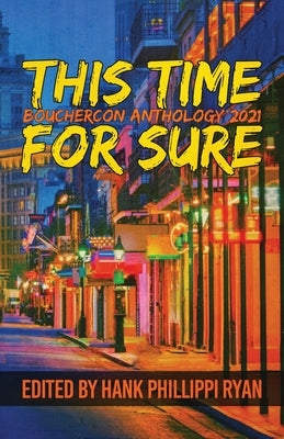 This Time For Sure: Bouchercon Anthology 2021 by Ryan, Hank Phillippi