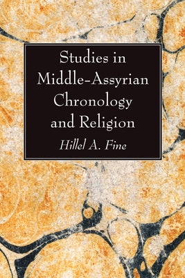 Studies in Middle-Assyrian Chronology and Religion by Fine, Hillel A.