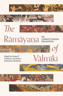 The R&#257;m&#257;ya&#7751;a of V&#257;lm&#299;ki: The Complete English Translation by Goldman, Robert P.
