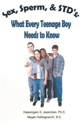 Sex, Sperm, & STD'S: : What Every Teenage Boy Needs to Know by Jeyendran Phd, Rajasingam S.