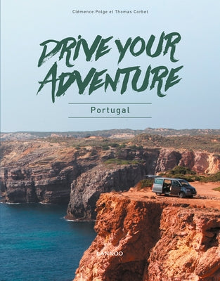 Drive Your Adventure Portugal by Polge, Clemence