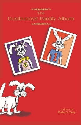 The Dustbunnys' Family Album by Carey, Kathy G.