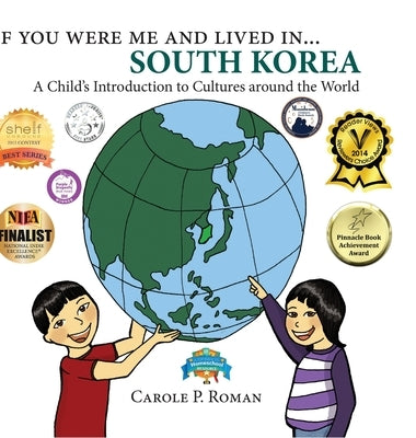 If You Were Me and Lived in... South Korea: A Child's Introduction to Cultures Around the World by Roman, Carole P.