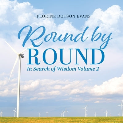 Round by Round: In Search of Wisdom Volume 2 by Evans, Florine Dotson