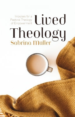 Lived Theology by Müller, Sabrina