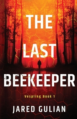 The Last Beekeeper: Vespling Book 1: Vespling Book 1 by Gulian, Jared