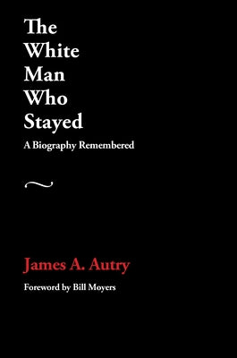 The White Man Who Stayed by Autry, James A.