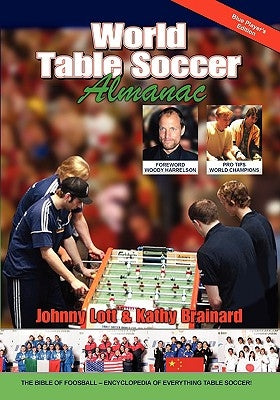 World Table Soccer Almanac by Lott, Johnny