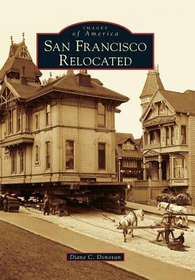 San Francisco Relocated by Donovan, Diane C.