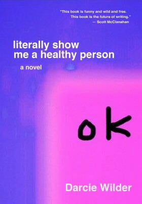 Literally Show Me a Healthy Person by Wilder, Darcie
