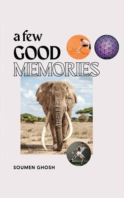 A Few Good Memories by Ghosh, Soumen