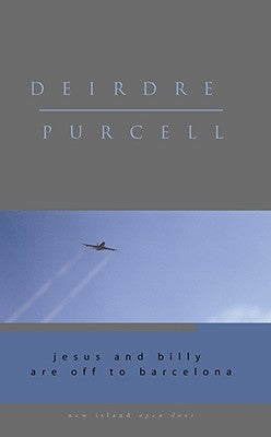 Jesus and Billy Are Off to Barcelona by Purcell, Deirdre