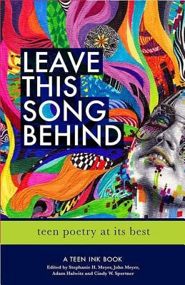Leave This Song Behind: Teen Poetry at Its Best by Halwitz, Adam